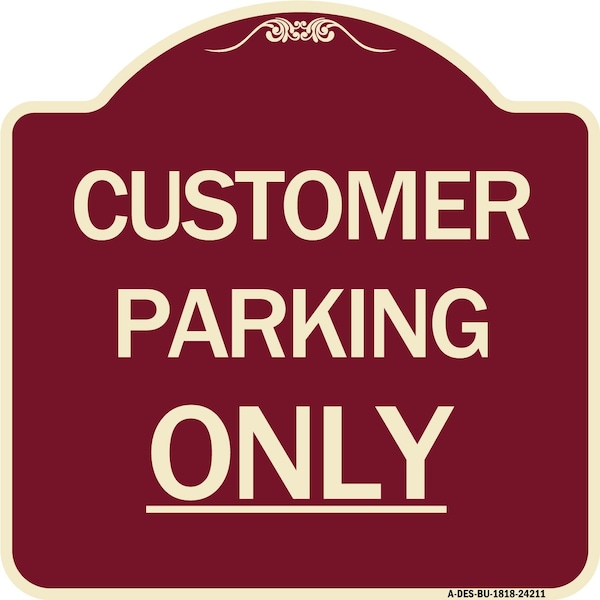 Designer Series Customer Parking Only, Burgundy Heavy-Gauge Aluminum Sign, 18" x 18", BU-1818-24211
